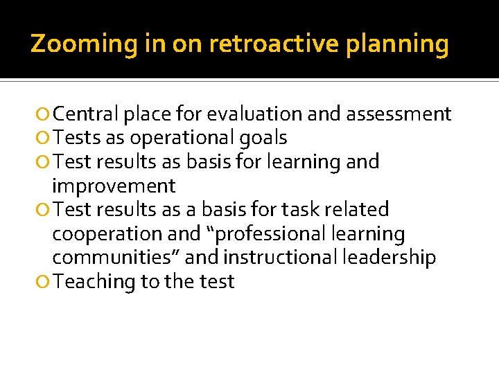 Zooming in on retroactive planning Central place for evaluation and assessment Tests as operational