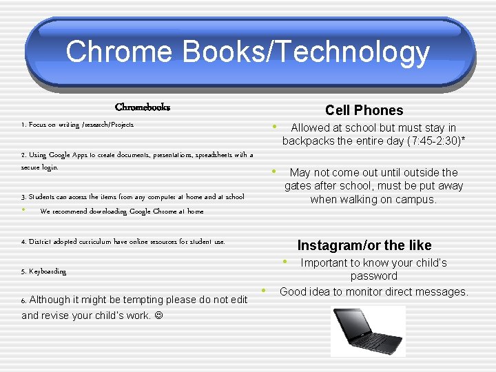 Chrome Books/Technology Chromebooks Cell Phones 1. Focus on writing /research/Projects • Allowed at school