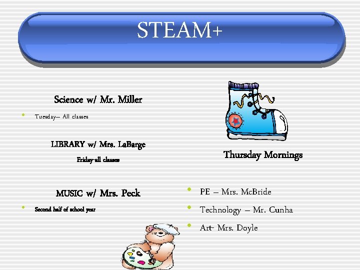 STEAM+ Science w/ Mr. Miller • Tuesday– All classes LIBRARY w/ Mrs. La. Barge