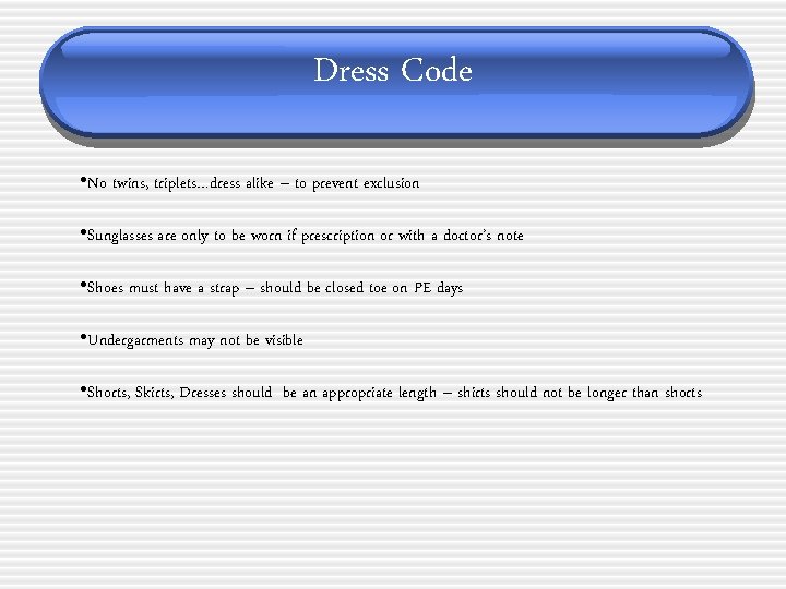 Dress Code • No twins, triplets…dress alike – to prevent exclusion • Sunglasses are