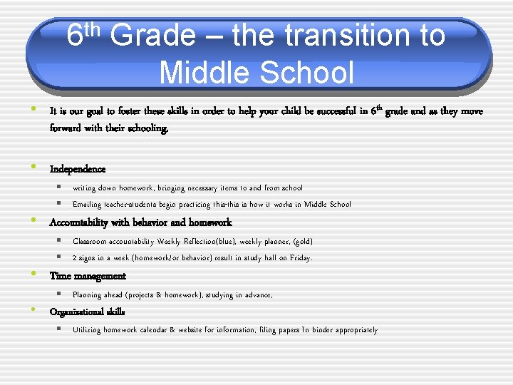 6 th Grade – the transition to Middle School • It is our goal