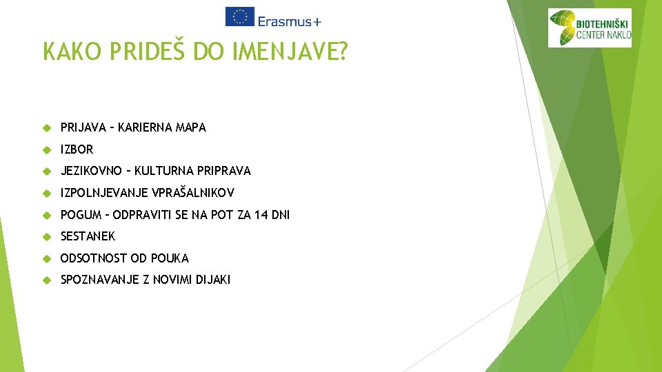 KAKO PRIDEŠ DO IMENJAVE? PRIJAVA – KARIERNA MAPA IZBOR JEZIKOVNO – KULTURNA PRIPRAVA IZPOLNJEVANJE