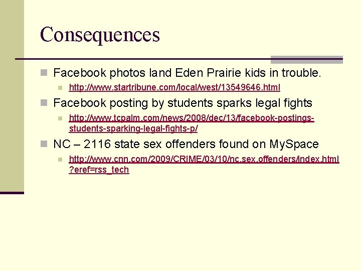 Consequences n Facebook photos land Eden Prairie kids in trouble. n http: //www. startribune.