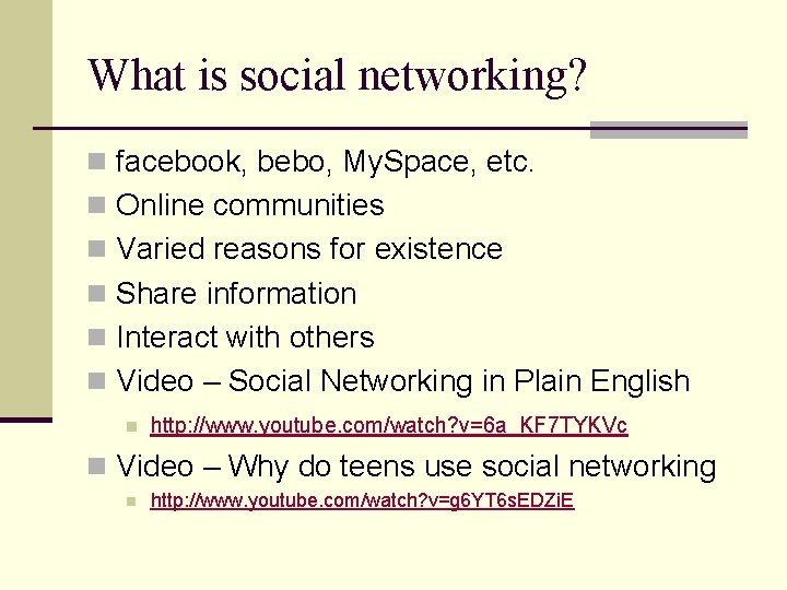 What is social networking? n facebook, bebo, My. Space, etc. n Online communities n