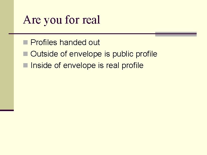 Are you for real n Profiles handed out n Outside of envelope is public