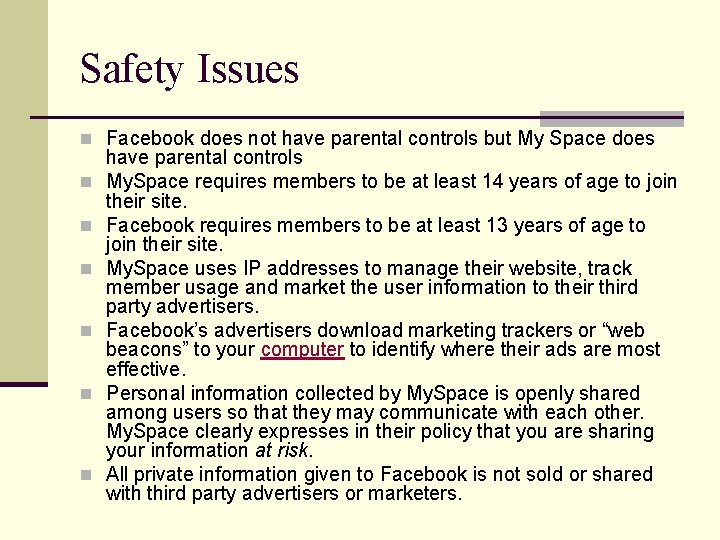 Safety Issues n Facebook does not have parental controls but My Space does n