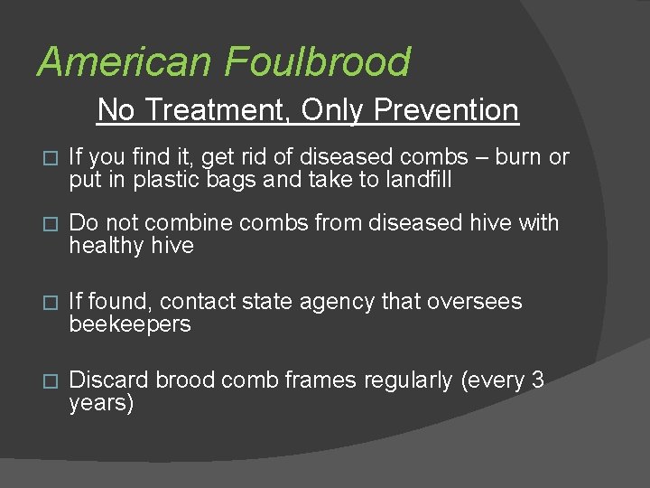 American Foulbrood No Treatment, Only Prevention � If you find it, get rid of