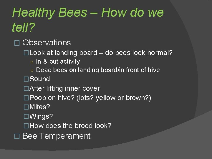 Healthy Bees – How do we tell? � Observations �Look at landing board –