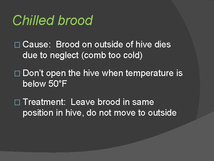 Chilled brood � Cause: Brood on outside of hive dies due to neglect (comb