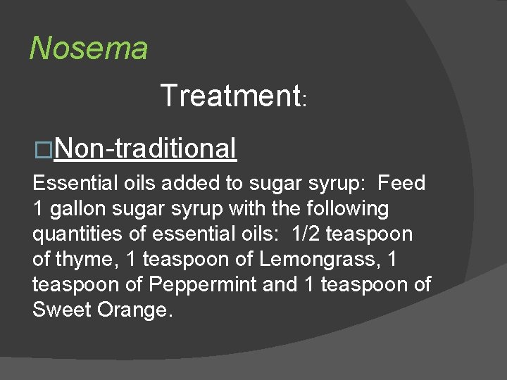 Nosema Treatment: �Non-traditional Essential oils added to sugar syrup: Feed 1 gallon sugar syrup
