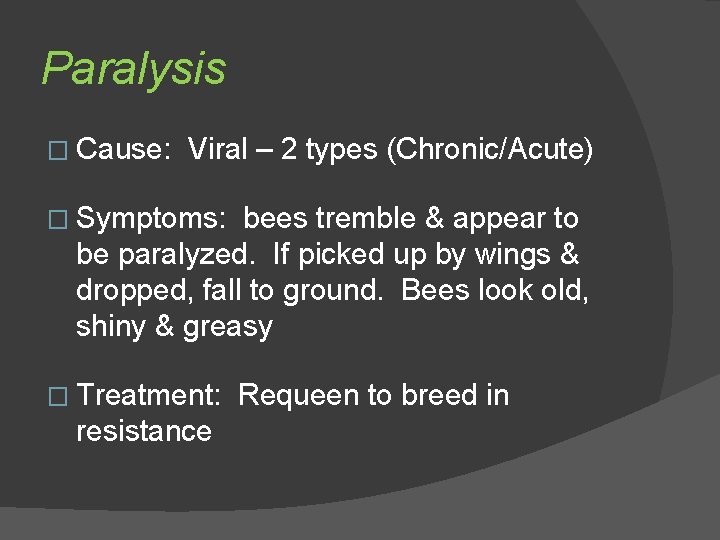 Paralysis � Cause: Viral – 2 types (Chronic/Acute) � Symptoms: bees tremble & appear