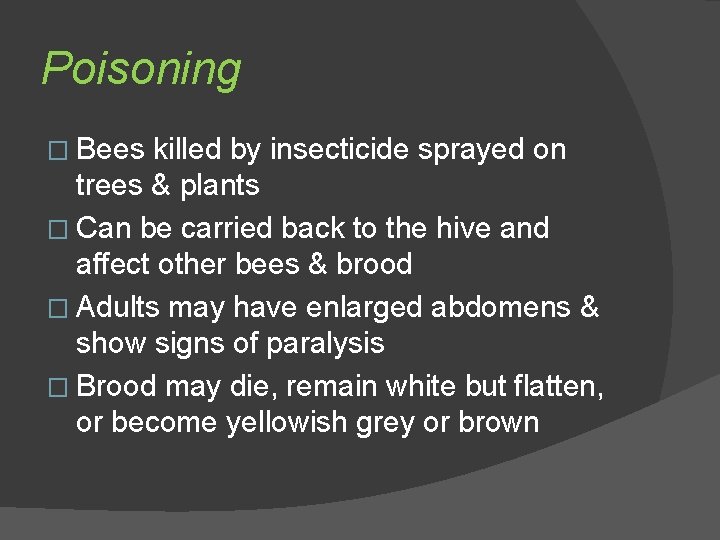 Poisoning � Bees killed by insecticide sprayed on trees & plants � Can be