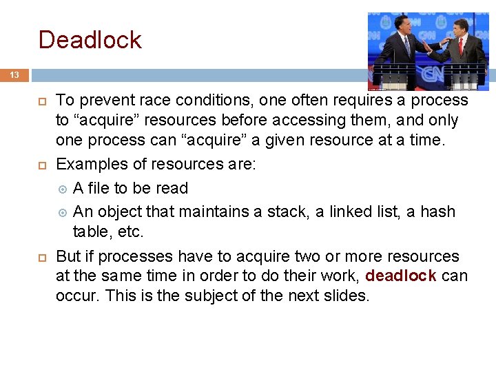 Deadlock 13 To prevent race conditions, one often requires a process to “acquire” resources