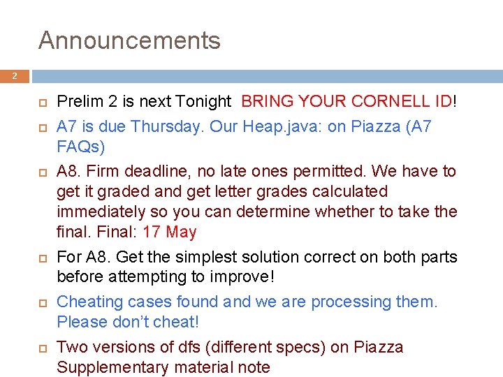 Announcements 2 Prelim 2 is next Tonight BRING YOUR CORNELL ID! A 7 is