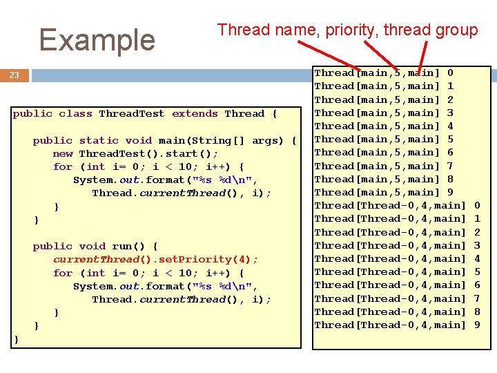 Example Thread name, priority, thread group 23 public class Thread. Test extends Thread {