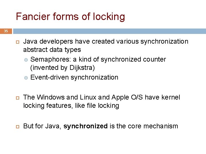 Fancier forms of locking 35 Java developers have created various synchronization abstract data types