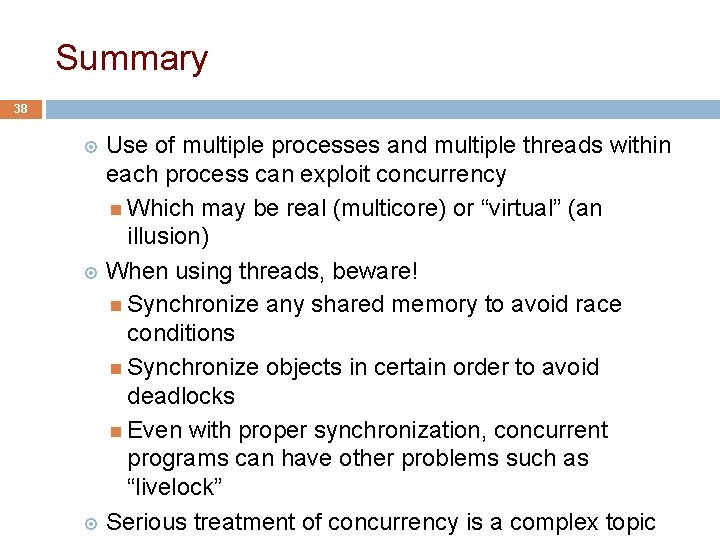 Summary 38 Use of multiple processes and multiple threads within each process can exploit