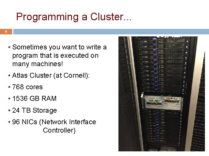 Programming a Cluster. . . 6 • Sometimes you want to write a program