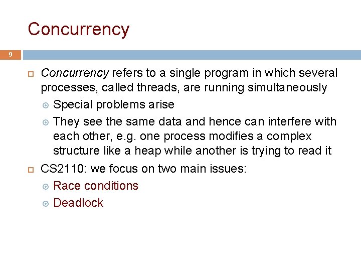 Concurrency 9 Concurrency refers to a single program in which several processes, called threads,