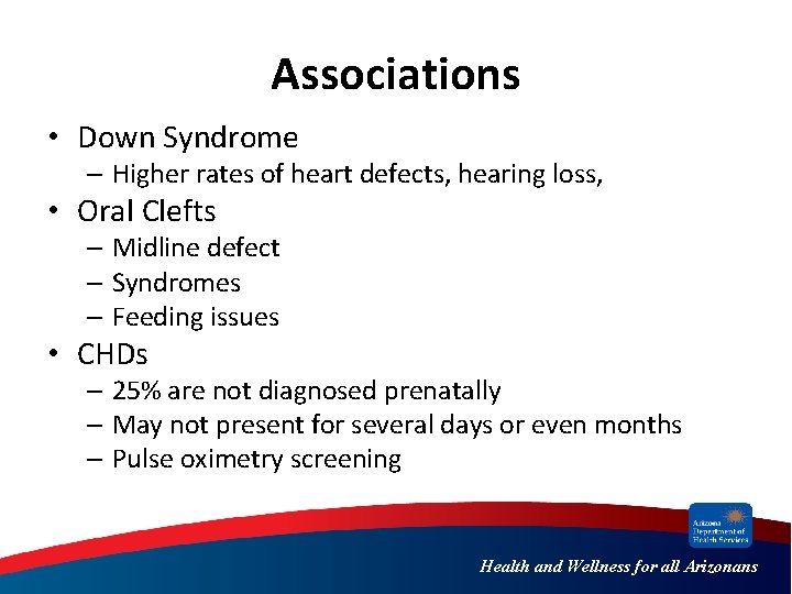Associations • Down Syndrome – Higher rates of heart defects, hearing loss, • Oral
