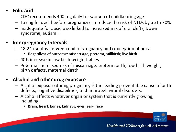  • Folic acid – CDC recommends 400 mg daily for women of childbearing