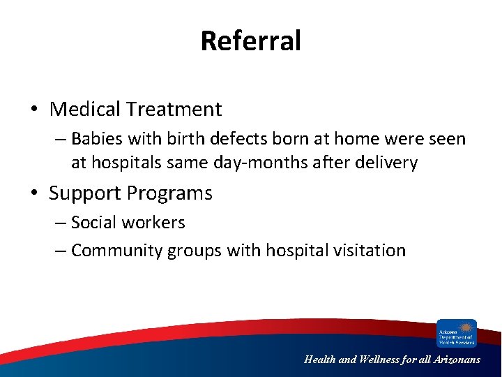 Referral • Medical Treatment – Babies with birth defects born at home were seen