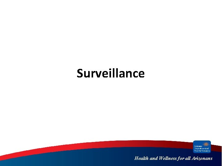 Surveillance Health and Wellness for all Arizonans 