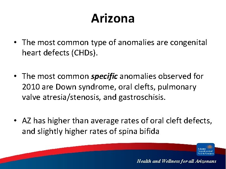 Arizona • The most common type of anomalies are congenital heart defects (CHDs). •