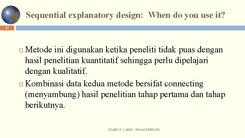 Sequential explanatory design: When do you use it? 12 Metode ini digunakan ketika peneliti