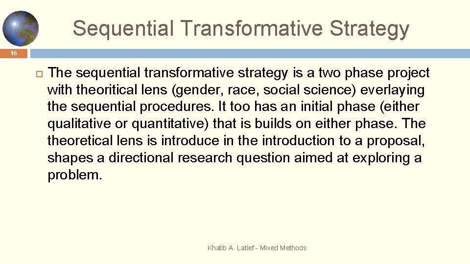Sequential Transformative Strategy 16 The sequential transformative strategy is a two phase project with