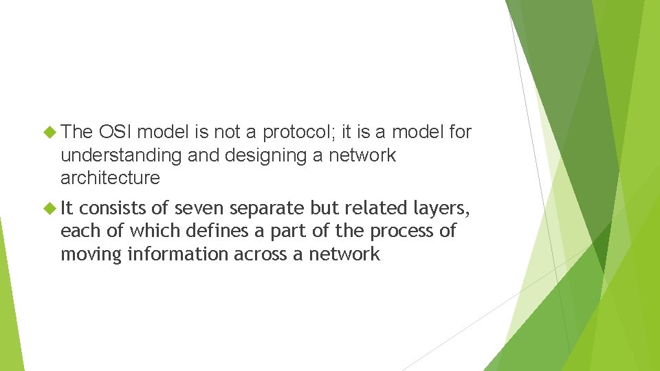  The OSI model is not a protocol; it is a model for understanding