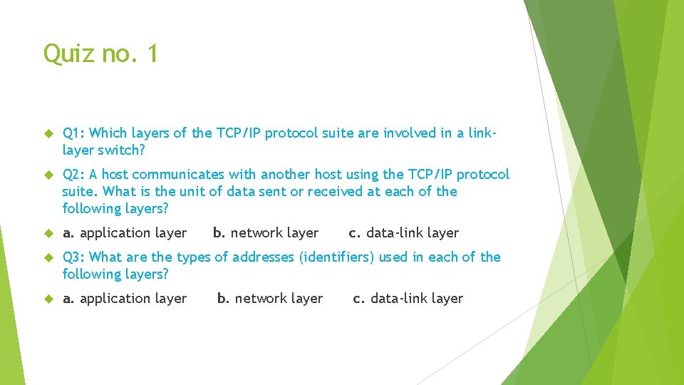 Quiz no. 1 Q 1: Which layers of the TCP/IP protocol suite are involved