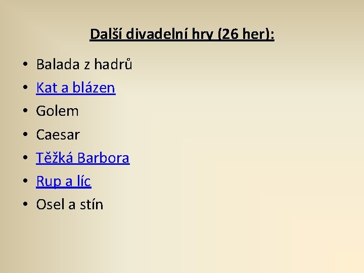 Další divadelní hry (26 her): • • Balada z hadrů Kat a blázen Golem