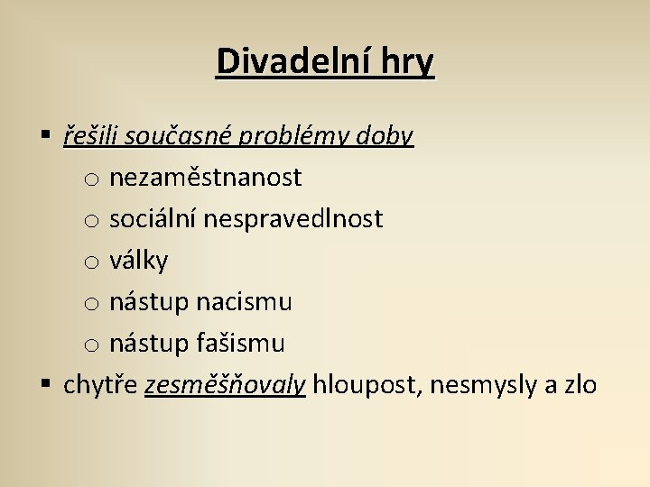 Divadelní hry § řešili současné problémy doby o nezaměstnanost o sociální nespravedlnost o války