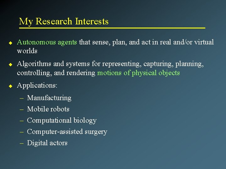 My Research Interests u u u Autonomous agents that sense, plan, and act in