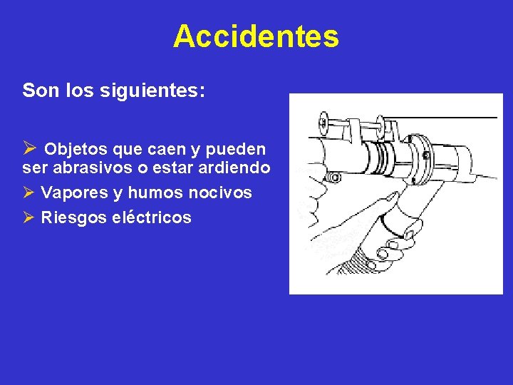 Accidentes Son los siguientes: Ø Objetos que caen y pueden ser abrasivos o estar