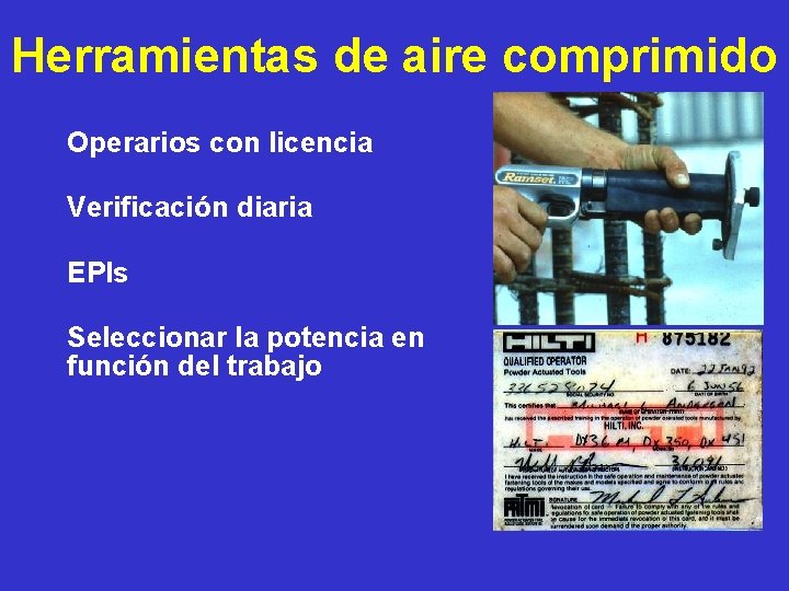 Herramientas de aire comprimido Operarios con licencia Verificación diaria EPIs Seleccionar la potencia en