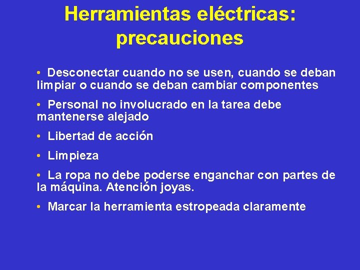 Herramientas eléctricas: precauciones • Desconectar cuando no se usen, cuando se deban limpiar o