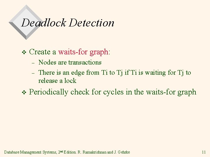 Deadlock Detection v Create a waits-for graph: – – v Nodes are transactions There