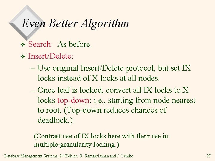 Even Better Algorithm Search: As before. v Insert/Delete: – Use original Insert/Delete protocol, but