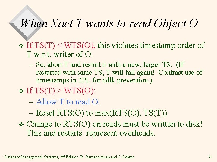 When Xact T wants to read Object O v If TS(T) < WTS(O), this