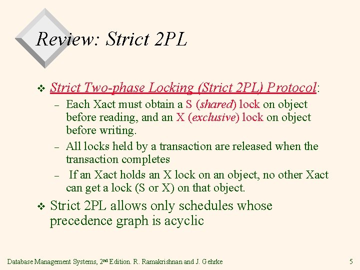 Review: Strict 2 PL v Strict Two-phase Locking (Strict 2 PL) Protocol: – –