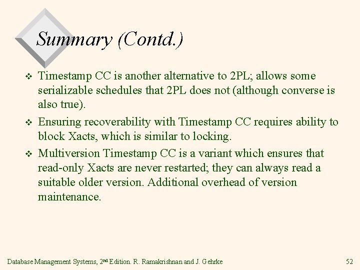 Summary (Contd. ) v v v Timestamp CC is another alternative to 2 PL;