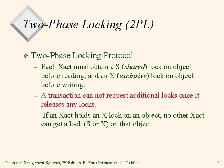 Two-Phase Locking (2 PL) v Two-Phase Locking Protocol – – – Each Xact must