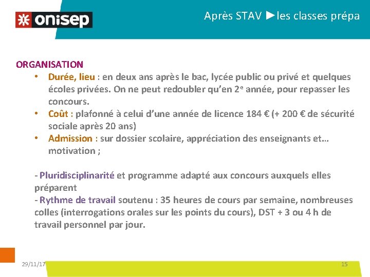 Après STAV ►les classes prépa ORGANISATION • Durée, lieu : en deux ans après