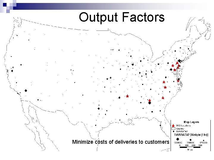Output Factors Minimize costs of deliveries to customers 