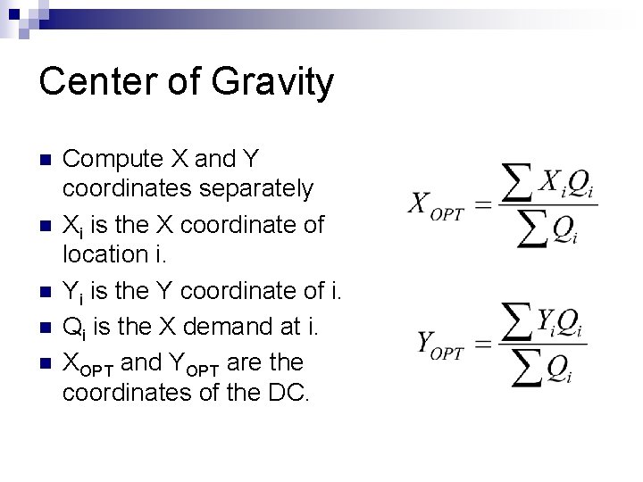 Center of Gravity n n n Compute X and Y coordinates separately Xi is
