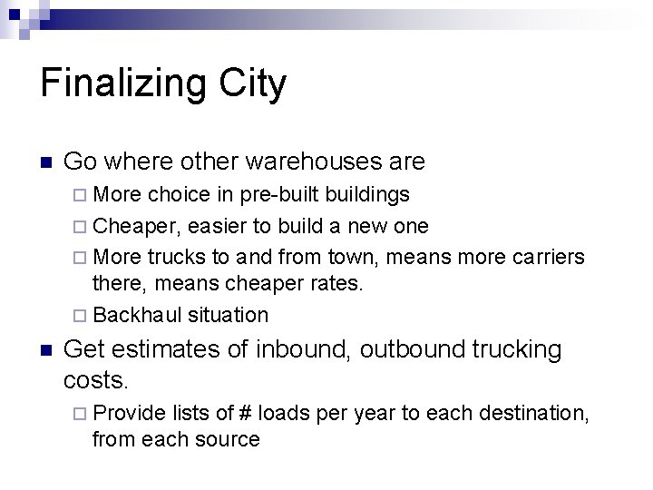 Finalizing City n Go where other warehouses are ¨ More choice in pre-built buildings