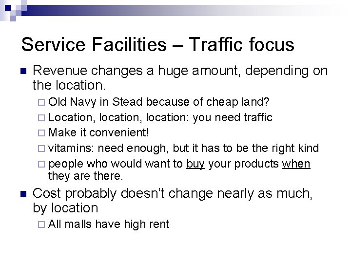 Service Facilities – Traffic focus n Revenue changes a huge amount, depending on the