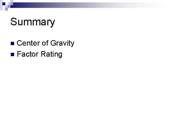 Summary Center of Gravity n Factor Rating n 